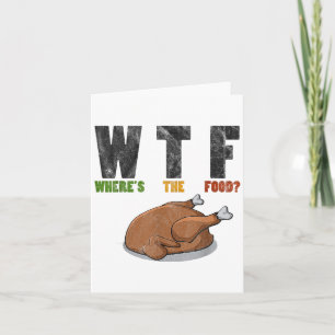 Wtf Wheres The Food- Funny Joke Thanksgiving  Card