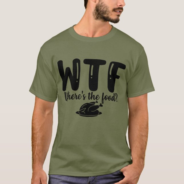 WTF Where's The Food T-Shirt (Front)
