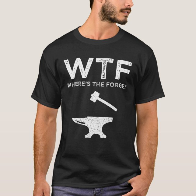 WTF - Where's The Forge? Funny Blacksmithing T-Shirt (Front)