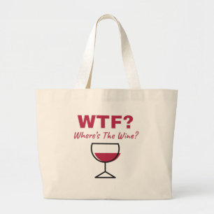 WTF? Where's The Wine? Humourous Wine Lovers Large Tote Bag