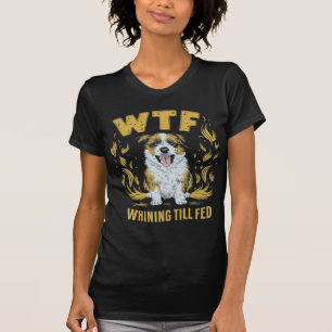 WTF – Whining Till Fed Hilarious Gift T-Shirt