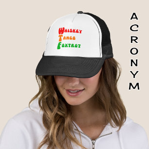 WTF Whiskey Tango Foxtrot fun acronym lettering Trucker Hat