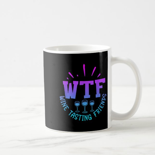 Wtf Wine Tasting Friends Drinking Funny Saying Quo Coffee Mug (Right)