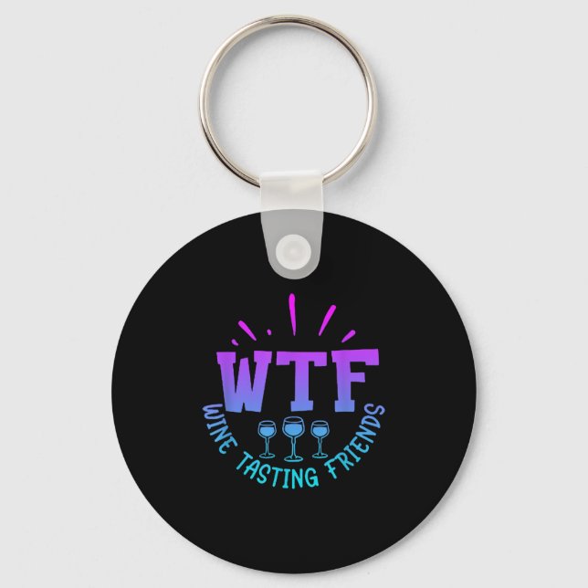 Wtf Wine Tasting Friends Drinking Funny Saying Quo Key Ring (Front)