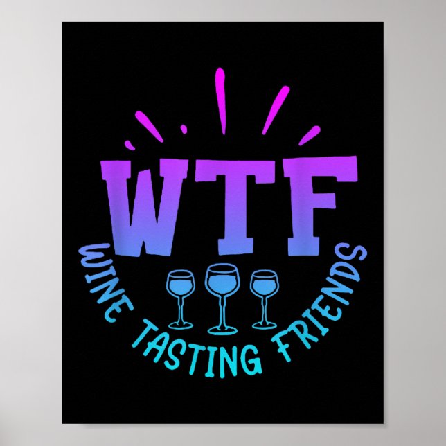 Wtf Wine Tasting Friends Drinking Funny Saying Quo Poster (Front)