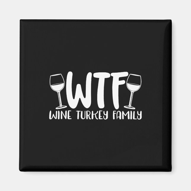 WTF Wine Turkey Family 1 Magnet (Front)