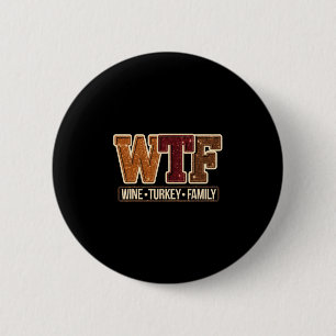 Wtf Wine Turkey Family Funny Thanksgiving 1 6 Cm Round Badge
