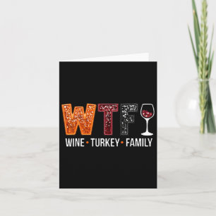 Wtf Wine Turkey Family Funny Thanksgiving 1  Card