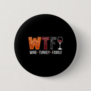 Wtf Wine Turkey Family Funny Thanksgiving 6 Cm Round Badge
