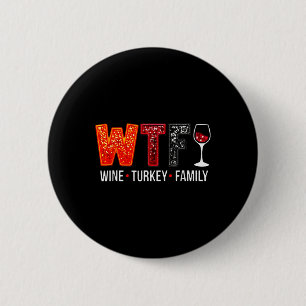 Wtf Wine Turkey Family Funny Thanksgiving 6 Cm Round Badge