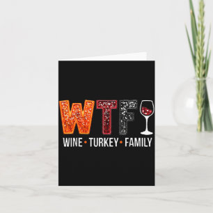 Wtf Wine Turkey Family Funny Thanksgiving  Card