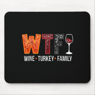 Wtf Wine Turkey Family Funny Thanksgiving  Mouse Pad