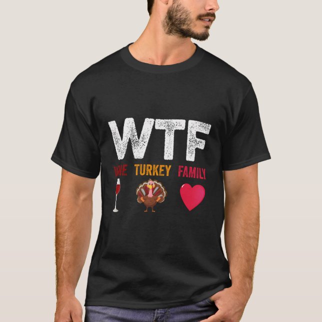 Wtf-Wine Turkey Family Funny Wine Lover Thanksgivi T-Shirt (Front)