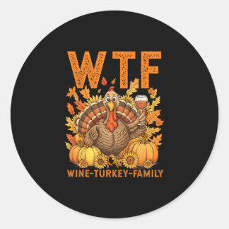 Wtf Wine Turkey Family Pumpkin Leaves Autumn Thank Classic Round Sticker