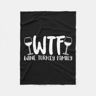 Wtf Wine Turkey Family Thanksgiving Christmas  Fleece Blanket