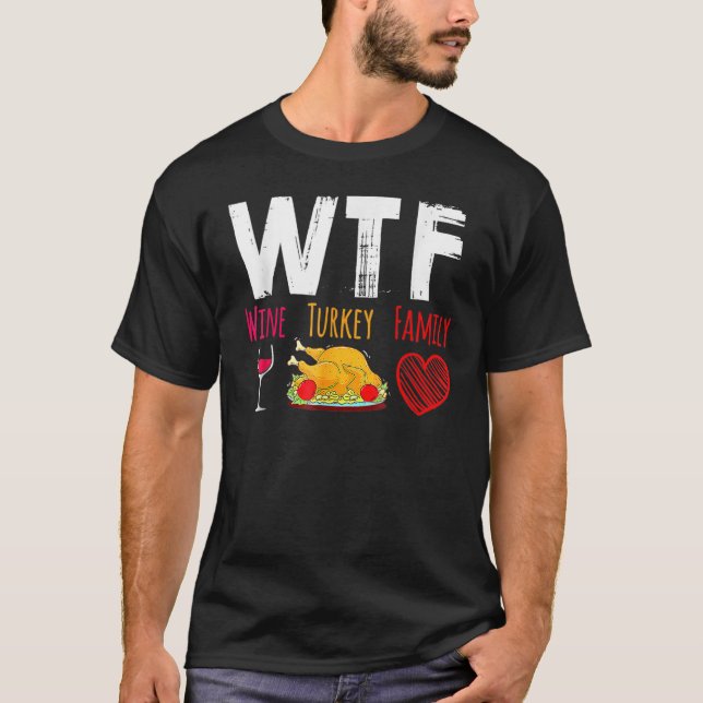 WTF Wine Turkey Family  Thanksgiving Day T-Shirt (Front)