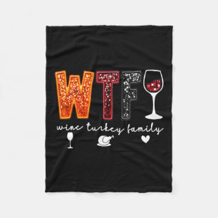 Wtf Wine Turkey Family Thanksgiving Dinner Funny F Fleece Blanket