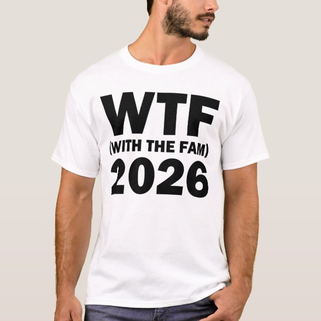 WTF With The Fam 2026 WTF Family Reunion 2026 T-Shirt (Front)