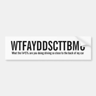 WTFAYDDSCTTBMC BUMPER STICKER
