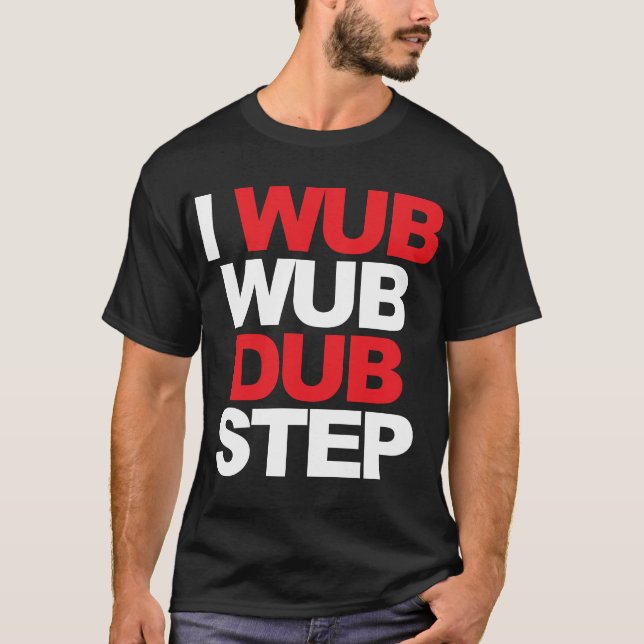 Wub Wub Dubstep T-Shirt (Front)