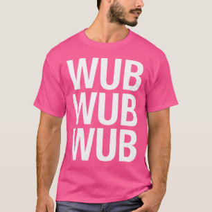 Wub Wub Wub Edm Basshead Dubstep Trap Music Rave T-Shirt