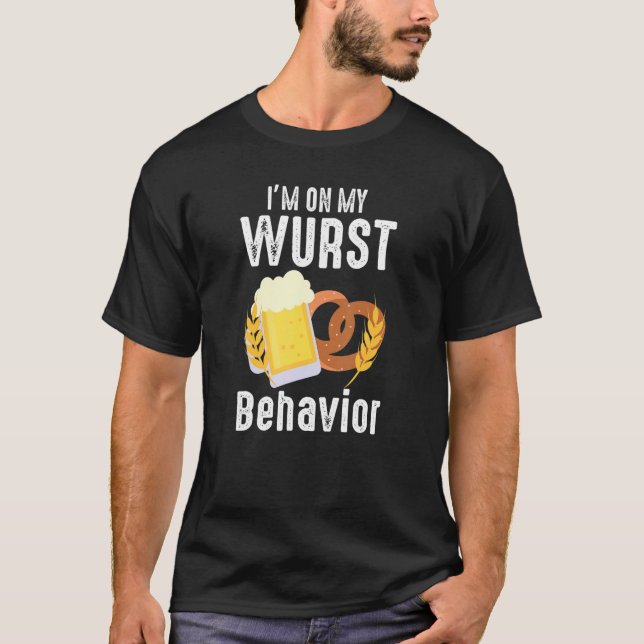 Wurst Behaviour  Quote German Festival T-Shirt (Front)