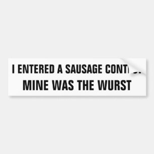 Wurst Sausage Contest Ever Bumper Sticker