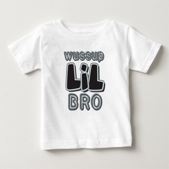 Wussup LIL Bro Baby T-Shirt (Front)