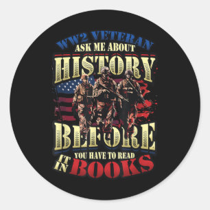 Ww2 Veteran Ask Me About History World War 2 Veter Classic Round Sticker