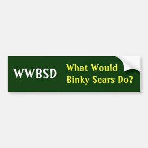 WWBSD, What Would Binky Sears Do? - Customised Bumper Sticker