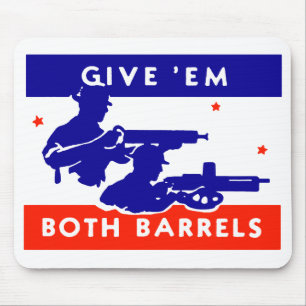 WWII Give 'em Both Barrels Mouse Pad