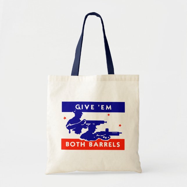 WWII Give 'em Both Barrels Tote Bag (Front)
