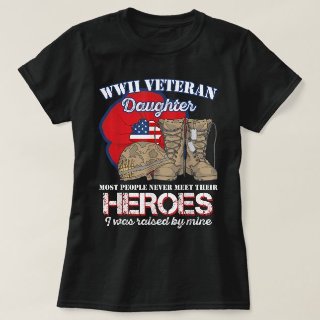 WWII Veteran Daughter Most people never meet Tshir T-Shirt (Design Front)