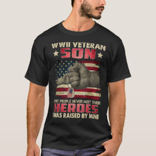 WWII Veteran Son I Was Raised By Mine My Hero Fath T-Shirt