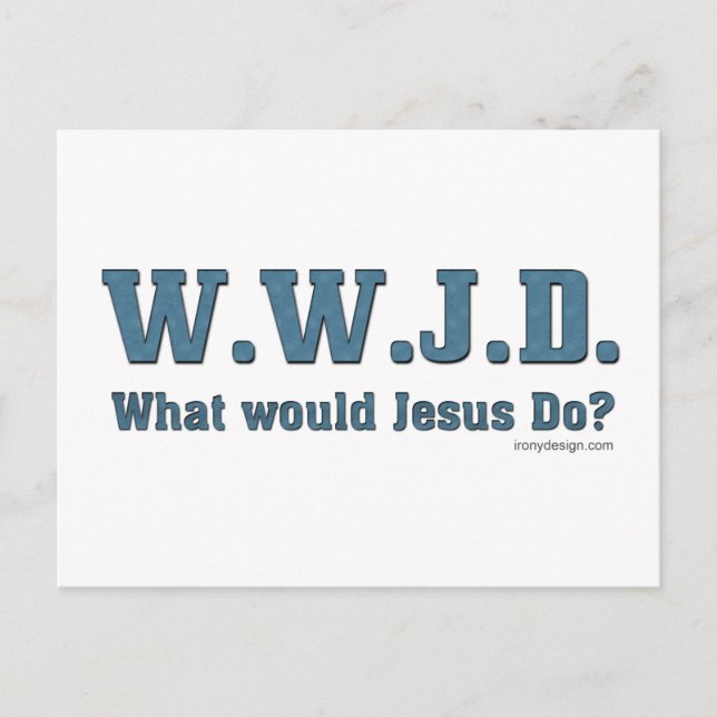 WWJD? What Would Jesus Do? Postcard (Front)