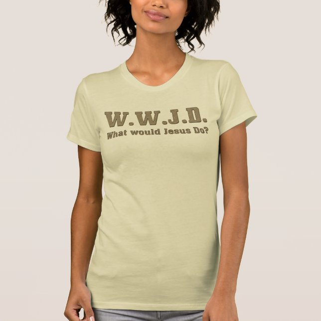 WWJD? What Would Jesus Do? T-Shirt (Front)