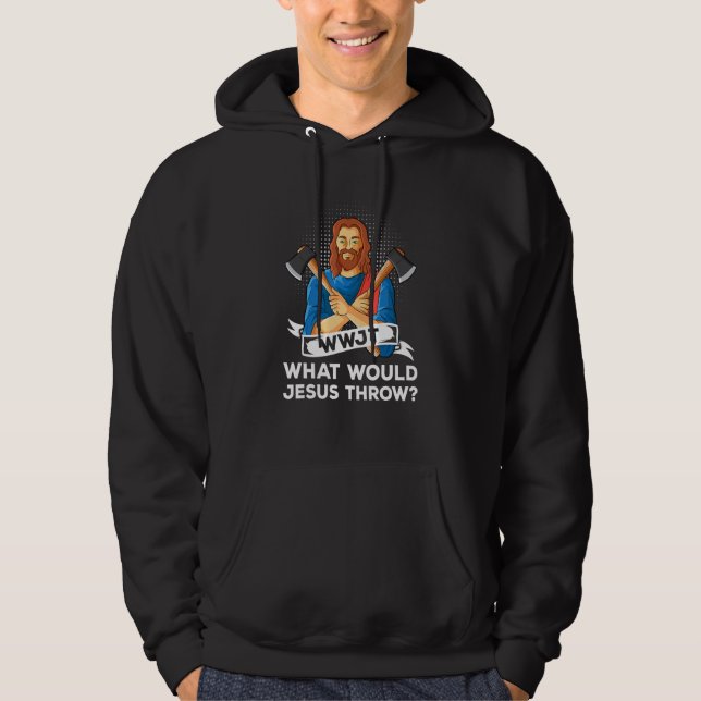 WWJT What would Jesus throw haches axe throwing_5 Hoodie (Front)