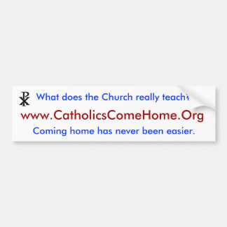 www.CatholicsComeHome.Org Bumper Sticker