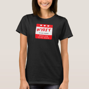 Wyatt Is My Name Personalised Nickname Custom Alia T-Shirt
