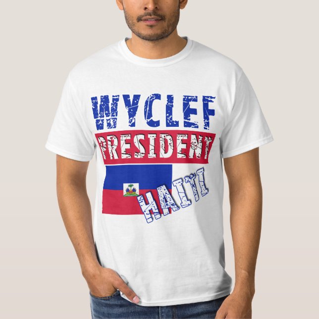WYCLEF President Haiti Tshirts, Mugs, Buttons T-Shirt (Front)