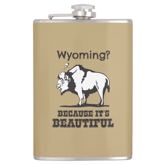 Wyoming? Because It's Beautiful Hip Flask (Front)