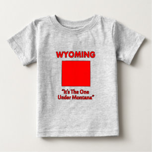 Wyoming - It's The One Under Montana Baby T-Shirt