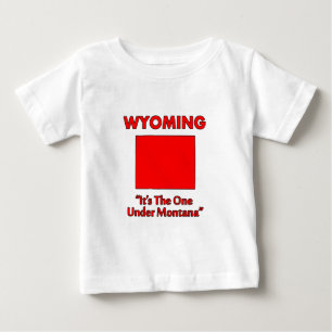 Wyoming - It's The One Under Montana Baby T-Shirt