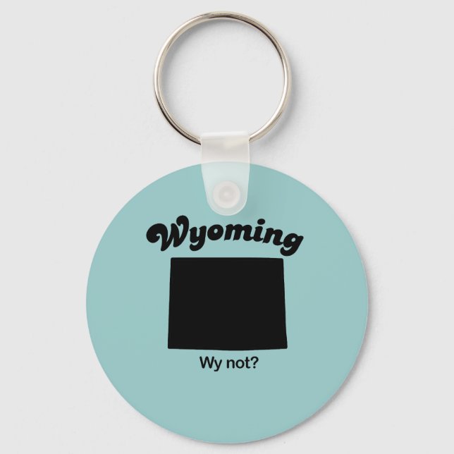 Wyoming - Wy Not Key Ring (Front)