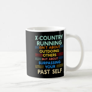 X-country Running Is Outwork Your Past Self Sitive Coffee Mug