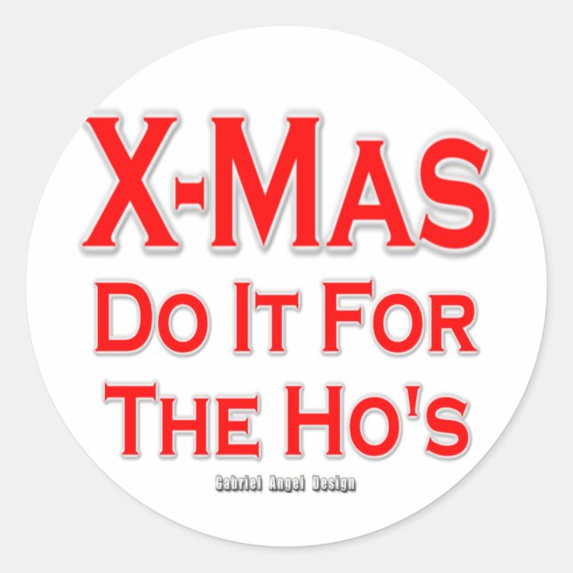 X-mas do it for the Ho's Classic Round Sticker (Front)