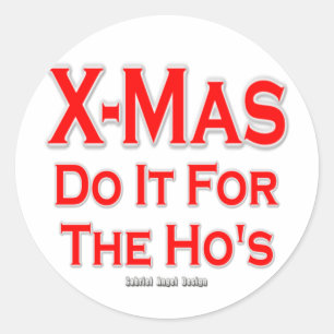 X-mas do it for the Ho's Classic Round Sticker