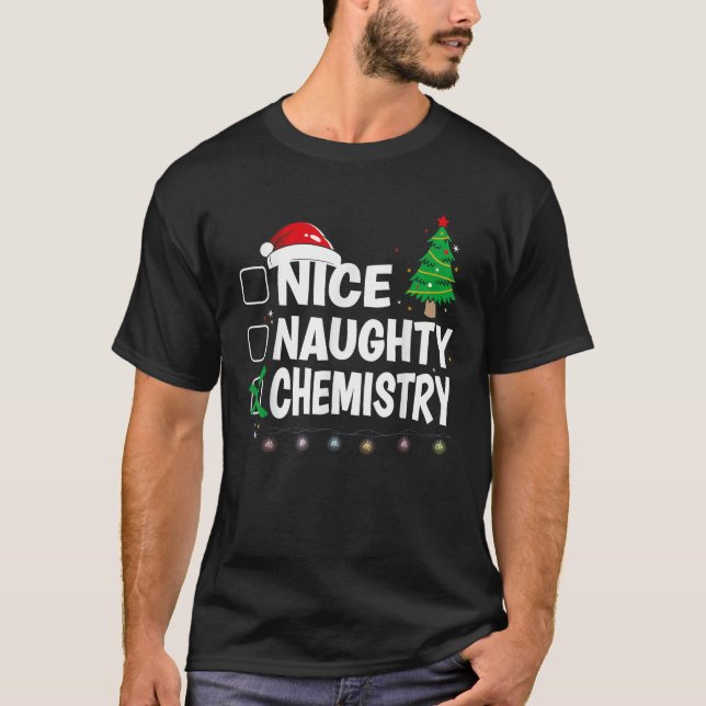 X Mas Matching Nice Or Naughty Or Chemistry Pajama T-Shirt (Front)