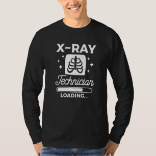 X Ray Technician Loading Radiologist Rad Tech   T-Shirt