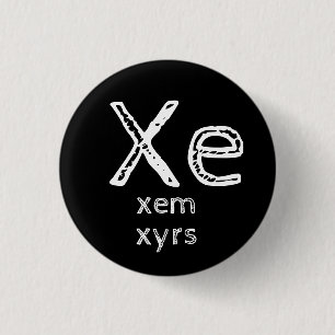 Xe, Xem, Xyrs Pronouns Button